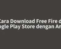 Cara Download Free Fire di Google Play Store dengan Aman