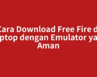 Cara Download Free Fire di Laptop dengan Emulator yang Aman