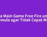 Cara Main Game Free Fire untuk Pemula agar Tidak Cepat Mati