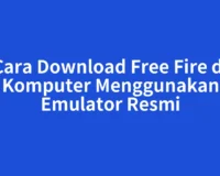 Cara Download Free Fire di Komputer Menggunakan Emulator Resmi
