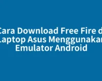 Cara Download Free Fire di Laptop Asus Menggunakan Emulator Android