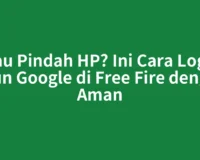 Mau Pindah HP? Ini Cara Login Akun Google di Free Fire dengan Aman