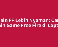 Main FF Lebih Nyaman: Cara Main Game Free Fire di Laptop