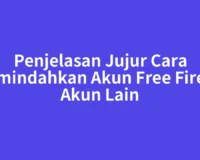 Penjelasan Jujur Cara Memindahkan Akun Free Fire ke Akun Lain