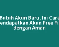 Butuh Akun Baru, Ini Cara Mendapatkan Akun Free Fire dengan Aman