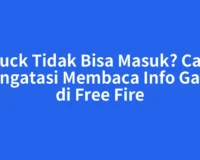 Stuck Tidak Bisa Masuk? Cara Mengatasi Membaca Info Game di Free Fire