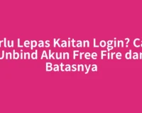 Perlu Lepas Kaitan Login? Cara Unbind Akun Free Fire dan Batasnya