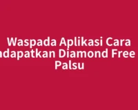 Waspada Aplikasi Cara Mendapatkan Diamond Free Fire Palsu