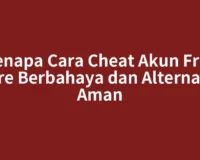 Kenapa Cara Cheat Akun Free Fire Berbahaya dan Alternatif Aman