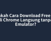 Bisakah Cara Download Free Fire di Chrome Langsung tanpa Emulator?