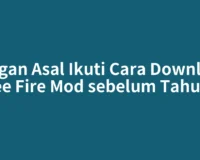 Jangan Asal Ikuti Cara Download Free Fire Mod sebelum Tahu Ini