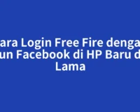 Cara Login Free Fire dengan Akun Facebook di HP Baru dan Lama
