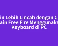 Main Lebih Lincah dengan Cara Main Free Fire Menggunakan Keyboard di PC