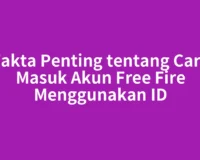Fakta Penting tentang Cara Masuk Akun Free Fire Menggunakan ID