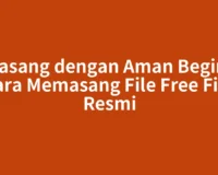 Pasang dengan Aman Begini Cara Memasang File Free Fire Resmi